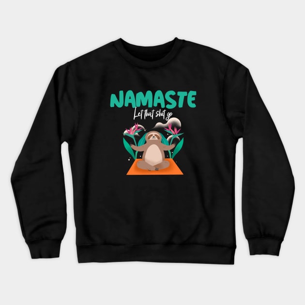 Let that shit go sloth Crewneck Sweatshirt by Wolf Clothing Co